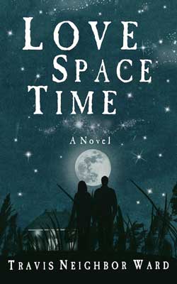 Book Love Space Time by Travis Neighbor Ward